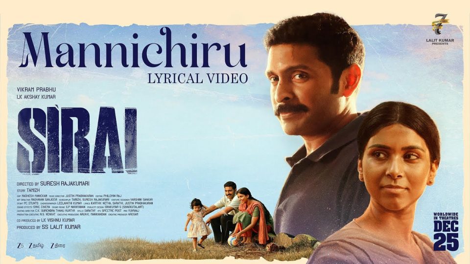 Sirai - Mannichiru Lyric Video , Vikram Prabhu , LK Akshay Kumar ,Justin Prabhakaran ,Suresh R