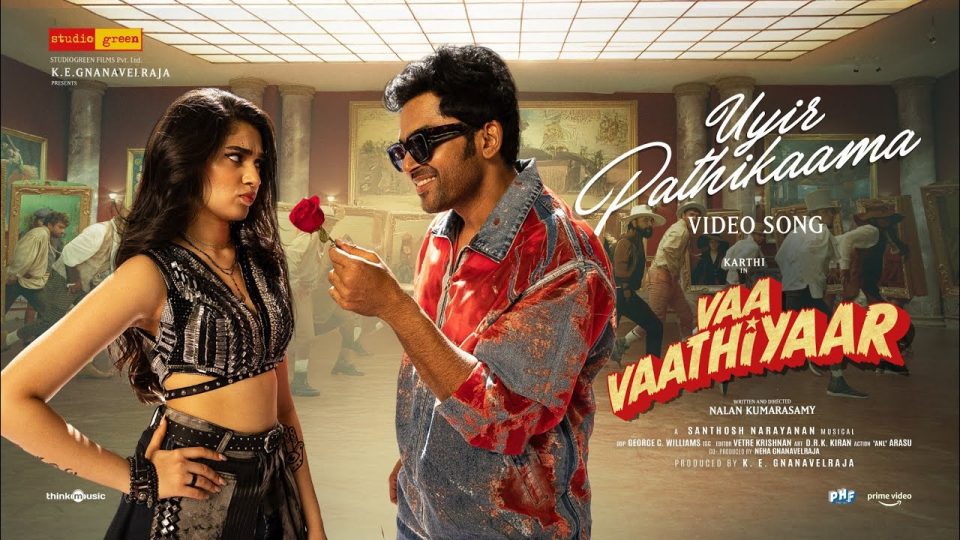 Uyir Pathikaama , Vaa Vaathiyaar ,Karthi, Krithi Shetty , Santhosh Narayanan , Nalan Kumarasamy