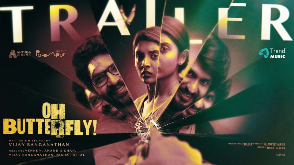 Oh Butterfly - Trailer , Nivedhithaa Sathish, Ciby, Nasser , Vaisakh Somanath , Vijay Ranganathan